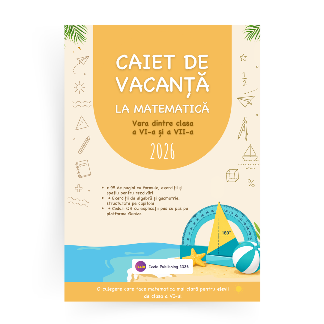 Caiet de Vacanță la Matematică – vara dintre clasa a VI-a și clasa a VII-a
